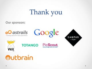 Thank  you	
Our sponsors:
 