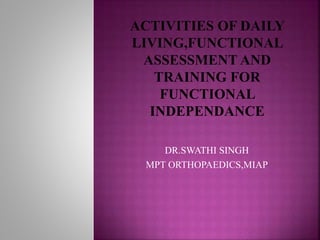 DR.SWATHI SINGH
MPT ORTHOPAEDICS,MIAP
 
