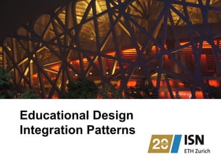 Educational Design 
Integration Patterns 
 