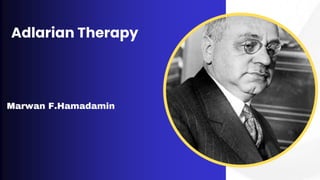 Adlarian Therapy
Marwan F.Hamadamin
 