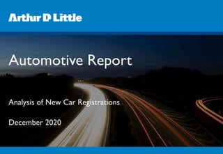 Automotive Report
Analysis of New Car Registrations
December 2020
 
