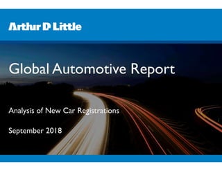 Global Automotive Report
Analysis of New Car Registrations
September 2018
 