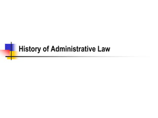 History of Administrative Law
 