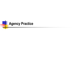 Agency Practice
 