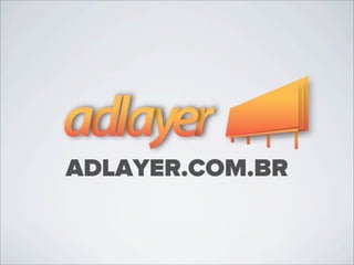 ADLAYER.COM.BR
 