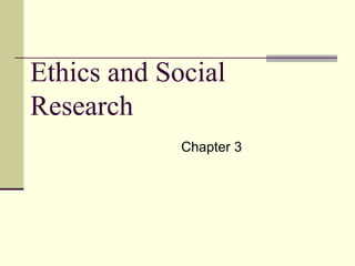 Ethics and Social Research Chapter 3 