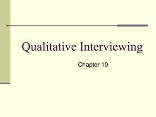 Qualitative Interviewing Chapter 10 