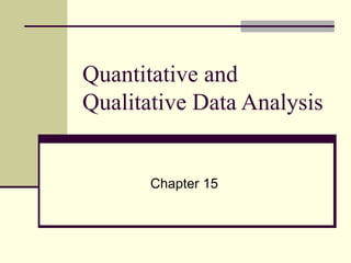 Quantitative and Qualitative Data Analysis Chapter 15 