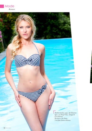 Mlle Adèle34
Mode
Rennes
Maillot bandeau coque, slip Séduction
ligne « La Vamp Vichy » Antigel de
Lise Charmel.
Des Jours et des Nuits,
3 rue Jules Simon à Rennes.
 