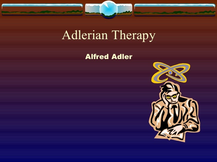adlerians therapy Origin of the adlerian theory psychology essay adlerian therapy helps to liberate individuals by facilitating changing towards better awareness of their . adlerians therapy Origin of the adlerian theory psychology essay adlerian therapy helps to liberate individuals by facilitating changing towards better awareness of their .