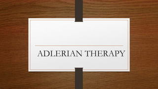 ADLERIAN THERAPY
 