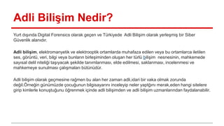 Adli Bilişim Nedir?
Yurt dışında Digital Forensics olarak geçen ve Türkiyede Adli Bilişim olarak yerleşmiş bir Siber
Güven...