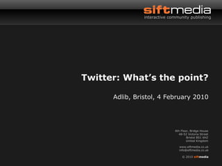 Twitter: What’s the point? Adlib, Bristol, 4 February 2010 