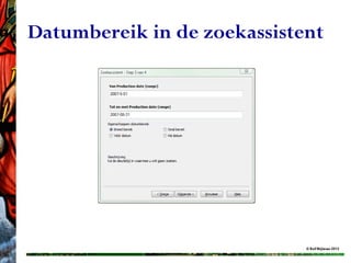 Datumbereik in de zoekassistent




                             © Rolf Blijleven 2012
 
