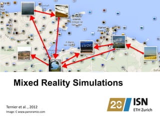 Mixed Reality Simulations
Image:	
  C	
  www.panoramio.com
Ternier	
  et	
  al.	
  ,	
  2012
 