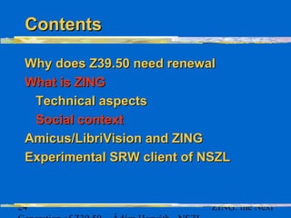 25 ZING: the Next
Bath profile in context setBath profile in context set
Defines indexesDefines indexes
– It uses the DC ...