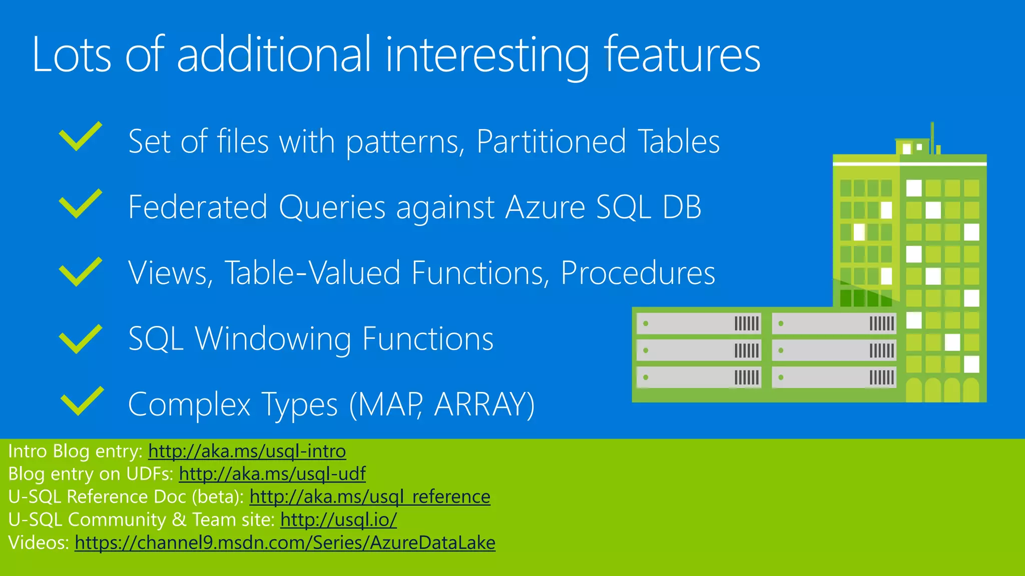 Intro Blog entry: http://aka.ms/usql-intro
Blog entry on UDFs: http://aka.ms/usql-udf
U-SQL Reference Doc (beta): http://aka.ms/usql_reference
U-SQL Community & Team site: http://usql.io/
Videos: https://channel9.msdn.com/Series/AzureDataLake
 