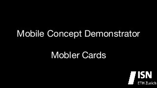 Mobile Concept Demonstrator

!

Mobler Cards

 