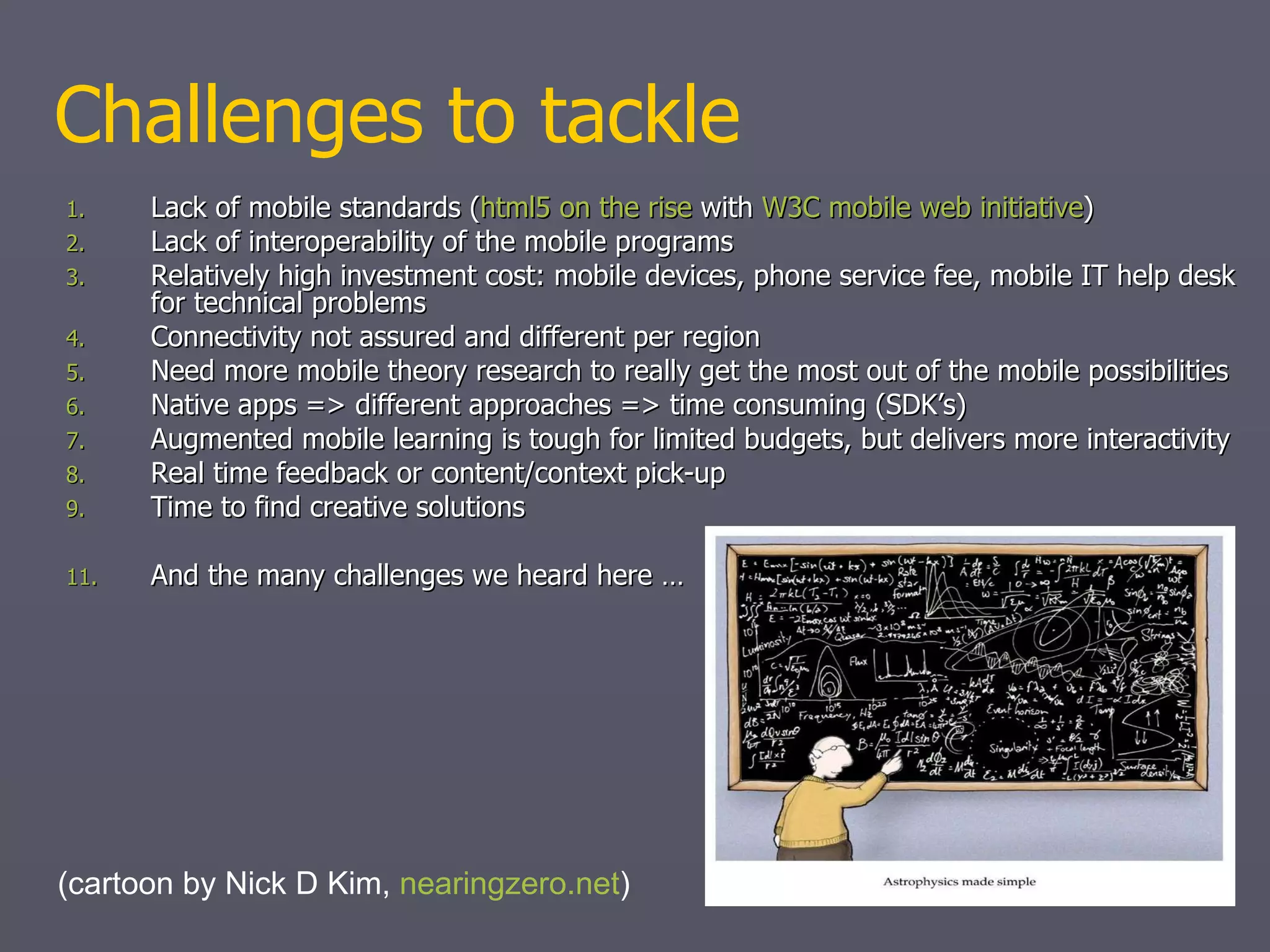 Advantages indicated by the participants: portability of the equipment and easy access  to the educational content at own space and time   The overall satisfaction of using iPhone or Nokia N95 as expressed by the participants was generally greater for iPhone The Nokia N95 users described: access to Skype and Facebook    as being more complicated;  less satisfaction with the screen and    the keyboard size;  troublesome quality of the images 