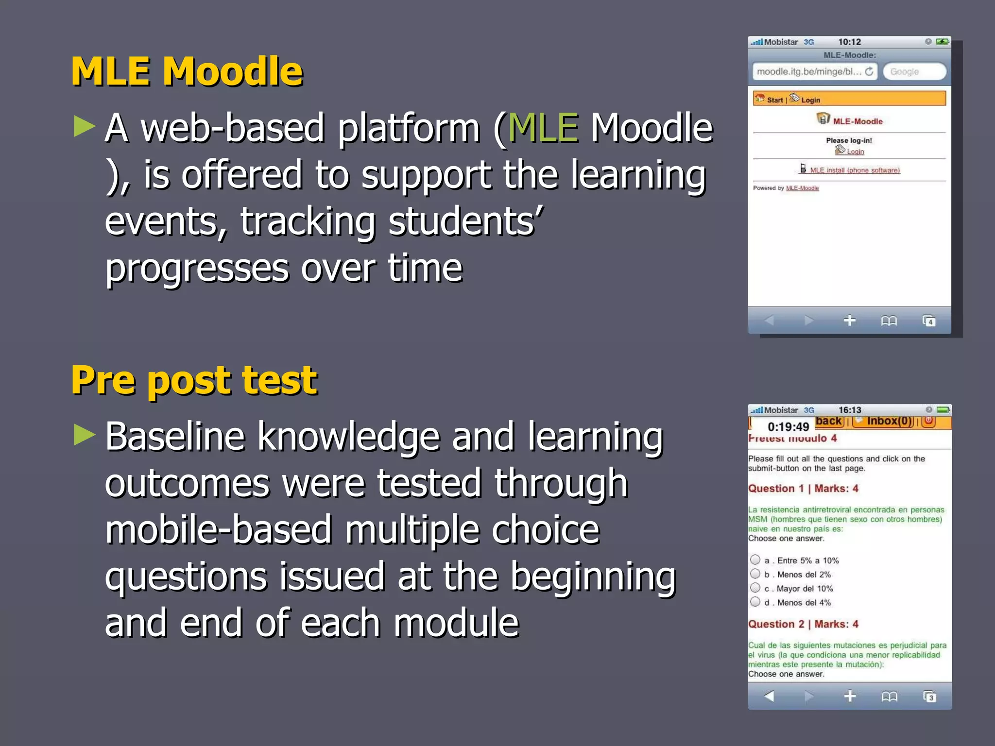 Pre-test (day 1) -access LCMS ( MLE Moodle) -via email  -website Clinical Case (day 3) -3D movies (podcast deliver using iTunes) -Questions related with clinical case (start discussion forum Moodle) -Critical thinking Conclusion of  discussion (day 10) - strengthening network Send summary material Website link (day 11) Post-test (day 15) wifi 