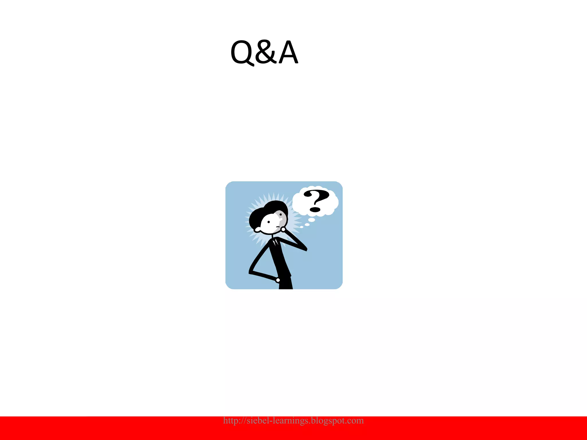 Q&A




http://siebel-learnings.blogspot.com   23
 