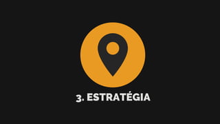 3. ESTRATÉGIA
 