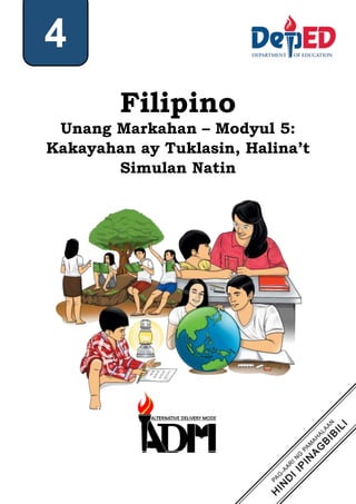 Filipino
Unang Markahan – Modyul 5:
Kakayahan ay Tuklasin, Halina’t
Simulan Natin
4
 