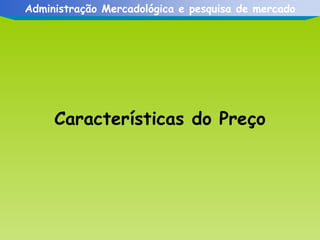 Características do Preço 