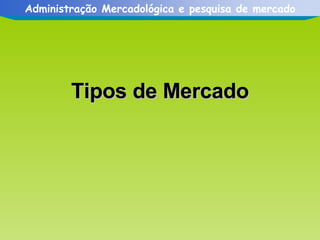 Tipos de Mercado 