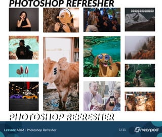 Lesson: ADM - Photoshop Refresher 1/11
 