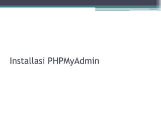 Installasi PHPMyAdmin
 