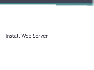 Install Web Server
 