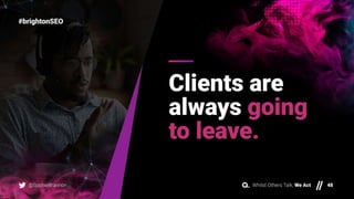 Results Are Good - So Why Do Clients Really Leave?