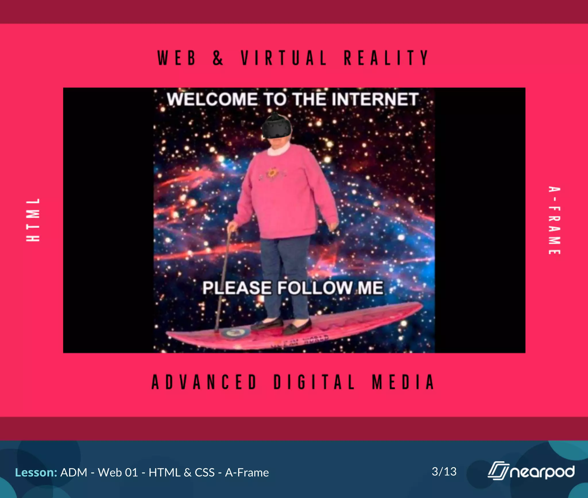 Lesson: ADM - Web 01 - HTML & CSS - A-Frame 3/13
 