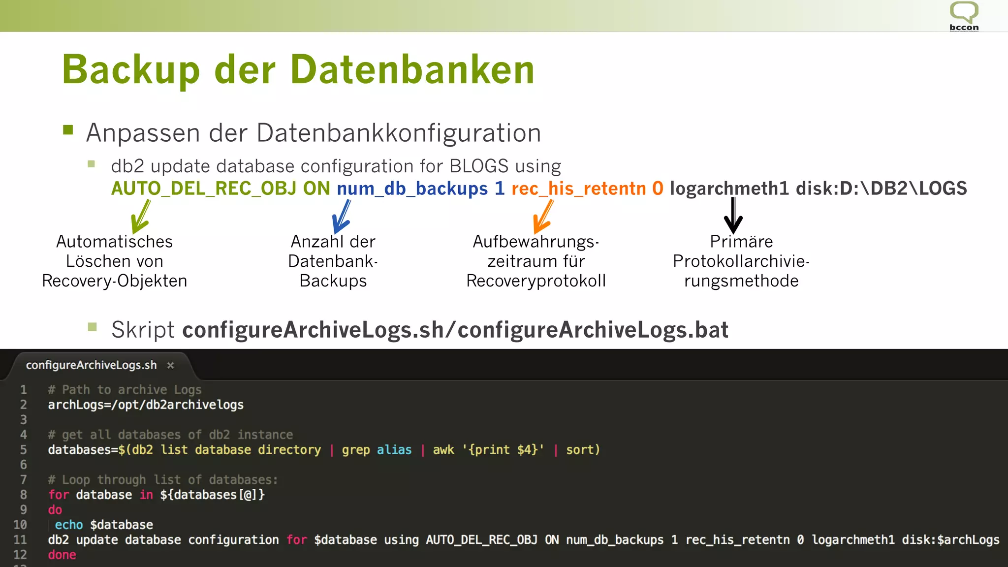 Backup der Datenbanken
§  Anpassen der Datenbankkonfiguration
§  db2 update database configuration for BLOGS using
AUTO_DEL_REC_OBJ ON num_db_backups 1 rec_his_retentn 0 logarchmeth1 disk:D:DB2LOGS
§  Skript configureArchiveLogs.sh/configureArchiveLogs.bat
Automatisches
Löschen von
Recovery-Objekten
Anzahl der
Datenbank-
Backups
Aufbewahrungs-
zeitraum für
Recoveryprotokoll
Primäre
Protokollarchivie-
rungsmethode
 