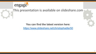 This presentation is available on slideshare.com
You can find the latest version here:
https://www.slideshare.net/christophadler50
64
 