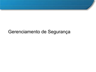 Gerenciamento de Segurança 