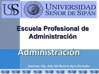 Escuela Profesional de 
Administración 
Administración 
 