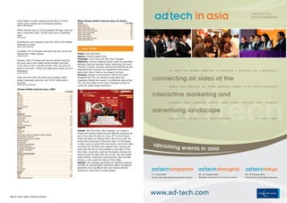 THE EVENT FOR
                                                                                                                                                                                                                                                     DIGITAL MARKETING
       China Mobile currently controls around 80% of China's                 What Chinese Mobile internet Users do online
       mobile games market via its Monternet platform.                       ACtiVity                                          % of USeRS
       (SoURCe: PyRAMiD ReSeARCh)                                            MOBILE	PHONE	TV		                                        16.5
                                                                             MOBILE	PHONE	EMAIL		                                     18.4
                                                                             MOBILE	PHONE	ONLINE	GAME		                               19.3
       Mobile internet users in China averaged 248 page views per            MOBILE	PHONE	ONLINE	COMMUNITy		                          22.8
       user	in	December	2009,	132.8%	more	than	in	December	                  MOBILE	PHONE	ONLINE	MUSIC		                              50.4
                                                                             MOBILE	PHONE	SEARCH		                                    55.2
       2008.                                                                 MOBILE	PHONE	READING		                                   75.4
       (SoURCe: oPeRA)
                                                                             MOBILE	PHONE	ONLINE	CHATTING	                            77.8
                                                                             (SoURCe: CnniC MARCh 2010)

       Smartphones now represent more than 20% of all handset
       shipments to China.
       (SoURCe: iMeDiA ConneCtion)

                                                                               ❚ CASe StUDy
       A	sizeable	77%	of	Chinese	consumers	say	they	cannot	live	
       without their mobile phones.                                          Client: Coca-Cola China
       (SoURCe: SynoVAte)
                                                                             Agency: wwwins Isobar China
                                                                             Campaign: Coca-Cola Coke with Food Campaign
       However, 44% of Chinese say they are already receiving
                                                                             objective: The key challenge was to create an association
       too many ads on the mobile phones already, according
                                                                             between Coke and everyday meals, reinforcing how much
       to the same survey. A similar amount, 42%, say they are
                                                                             "Shuang" (Chinese character representing refreshment and
       open	to	more	ads	–	if	they	can	make	some	money	out	of	it	
                                                                             enjoyment) the consumer can experience at the dining
       themselves.                                                                                                                                             THE EVENT FOR MODERN MARKETING: ● CONFERENCE ● EXHIBITION HALL ● NETWORKING
       (SoURCe: SynoVAte)                                                    table when Coke is there to accompany the food.
                                                                             Strategy: Instead of just showing "behind the scene"
       China	has	more	than	350	million	accumulated	mobile	
       instant	messenger	accounts,	and	136.39	million	active	
       accounts.
                                                                             footage of the TVC, we wanted to really place the
                                                                             consumers "behind the scenes". An additional video of the
                                                                             TVC was shot solely for the online campaign purpose to
                                                                                                                                             connecting all sides of the
       (SoURCe: AnALySiS inteRnAtionAL)
                                                                             create	the	unique	digital	experience.
                                                                                                                                                               SEARCH, EMAIL MARKETING, RSS, MOBILE MARKETING, GAMING, TV 2.0, AFFILIATE MARKETING
       Chinese Mobile internet Users 2009
                                                               % of USeRS
       AGe
       UNDER	10	
       AGE	10-19	
                                                                      0.5
                                                                     37.9
                                                                                                                                             interactive marketing and
       AGE	20-29	                                                    35.3
       AGE	30-39	                                                    17.1
       AGE	40-49	                                                     6.7                                                                                      BLOGGING,       VIDEO       MARKETING    METRICS,     MEDIA     BUYING,    PODCASTS,        WIKIS,     PERSONAS
       AGE	50-59	                                                     1.8
       AGE	60	AND	ABOVE	                                              0.7
       GenDeR
       MALE	
       FEMALE
       eDUCAtion
                                                                      56
                                                                      44                                                                     advertising landscape
       PRIMARy	SCHOOL/BELOW	                                          8.1
       JUNIOR	MIDDLE	                                                26.9
                                                                                                                                                               WEB ANALYTICS AND BEHAVIORIAL TARGET MARKETING                                            EXPO HALL IS FREE!
       HIGH	SCHOOL	                                                  42.4
       ASSOCIATE	COLLEGE	                                            11.4
       COLLEGE	                                                      10.3
       MASTER'S	DEGREE/ABOVE	                                         0.9
       PRofeSSion
       OTHERS	                                                        0.7
       UNEMPLOyED	                                                    9.9    Details:	With	the	online	video	template,	we	created	a	
       RETIREES                                                       0.4    unique	and	exciting	experience	that	allowed	consumers	be	
       AGRICULTURAL,	FORESTRy,	HUSBANDRy,	FISHERy	LABOURERS	          3.1
       FREELANCERS/SELF-EMPLOyED	                                    12.2    part of the video for them to "show off" to their friends.
       INDUSTRy/SERVICE	INDUSTRy	WORKERS	                             4.9    Under	the	theme	of	"Having	Dinner	with	Fei-Lun-Hai"	we	
       MIGRANT	WORKERS	                                               2.9
                                                                             pushed the boundaries of Real-time Flash 3D Technology
       PROFESSIONALS	
       ENTERPRISE	NON-MANAGERIAL		
                                                                      9.9
                                                                     15.7    to allow users to upload their face photos, which then were
                                                                                                                                              upcomin
       ENTERPRISE	MANAGERIAL	
       GOVERNMENT-NON	MANAGERIAL	
       GOVERNMENT-MANAGERIAL	
                                                                      2.8
                                                                      4.1
                                                                        1
                                                                             converted into 3D faces then mapped onto a person who
                                                                             dined with the Fei-Lun-Hai members in the video. In the                  ge                        vents in asia
       STUDENTS	                                                     32.3	   final video, consumers could see themselves dancing and
       inCoMe (yUAn) PeR Month
       ABOVE	8000	                                                    2.7
                                                                             dining around the table with Fei-Lun-Hai. And with simple
       5001-8000	                                                     2.7    share function, consumers could send the video link their
       3001-5000	                                                     8.4    friends, or even paste the video on their blogs.
       2001-3000                                                     14.3
       1501-2000	                                                      13    Results: The campaign generated the following response:
       1001-1500	                                                    13.5    700,000	3D	user-generated	interactive	videos	successfully	
       501-1000	                                                     16.5
       500	OR	BELOW	                                                 19.5
                                                                             generated, the viral effects that were tracked reached
       NO	INCOME	                                                     9.3    exposure to more than 20 million people.
       ReGion
       RURAL	                                                        30.8                                                                    3 - 4 June 2010                                  20 - 21 October 2010                            28 - 29 October 2010
       URBAN	                                                        69.2
       (SoURCe: CnniC MARCh 2010)                                                                                                            Suntec City International Convention Centre      Shanghai International Convention Centre        Grand Prince Hotel New Takanawa




24 asia pacific digital marketing yearbook
                                                                                                                                             www.ad-tech.com                                                                             asia pacific digital marketing yearbook 25
 