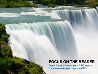 Jason Dutton-Smith www.wordconnect.com.au @morethanroute66 70
FOCUS ON THE READER
Don’t focus on what your CEO wants.
It’s the reader that pays the CEO.
 