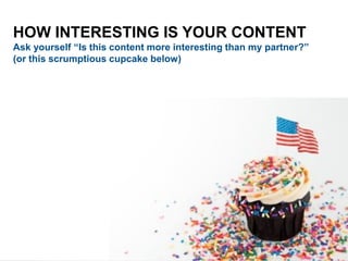 www.wordconnect.com.au @morethanroute66 74
HOW INTERESTING IS YOUR CONTENT
Ask yourself “Is this content more interesting than my partner?”
(or this scrumptious cupcake below)
 
