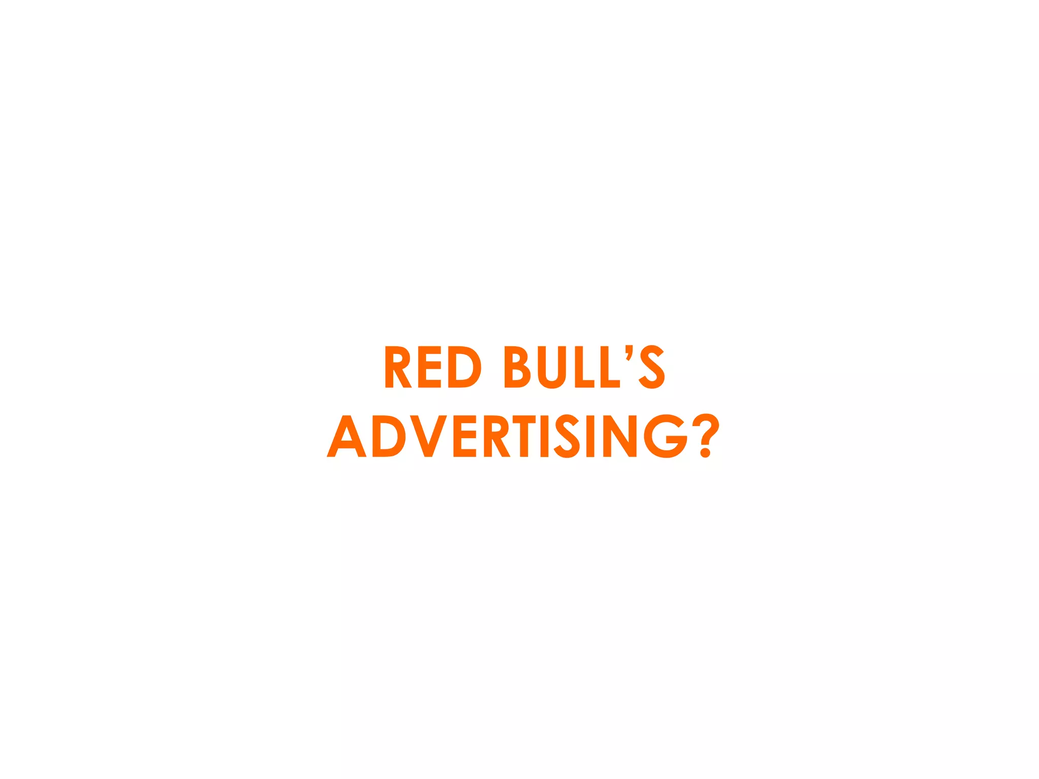 RED BULL’S ADVERTISING? 