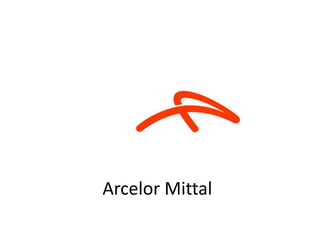 Arcelor Mittal
 