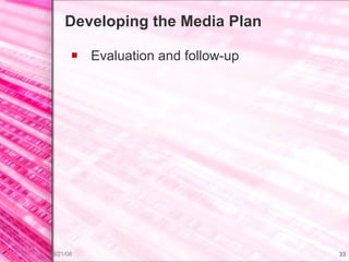 Developing the Media Plan Evaluation and follow-up 