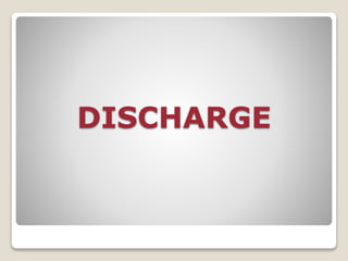 DISCHARGE
 