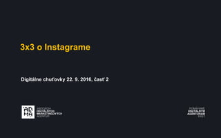 3x3 o Instagrame
Digitálne chuťovky 22. 9. 2016, časť 2
 