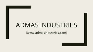ADMAS INDUSTRIES
(www.admasindustries.com)
 