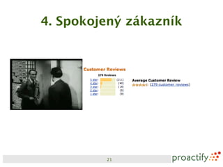 4. Spokojený zákazník




         21
 