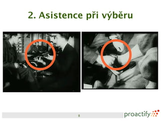 2. Asistence při výběru




          8
 
