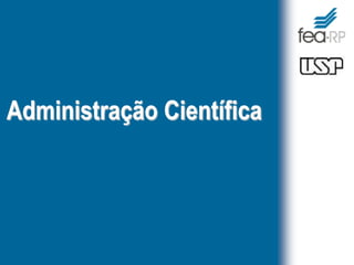 Administração Científica
 